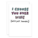 I Choose You Over Wine Card - Veronica Dearly