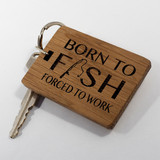 Born to Fish, Forced to Work Keyring