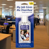 My Job Gives Me Diarrhoea Hand Sanitiser