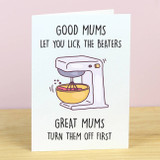 Good Mums Let You Lick the Beaters Card