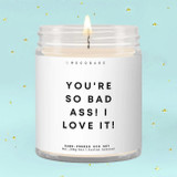 You're So Bad Ass, I Love It! Luxury Eco Soy Candle