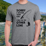 Sorry I Missed Your Call T-Shirt