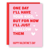 One Day I'll Have Your Kids but For Now... Valentine's Day Card