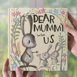 Dear Mummy Love From Us