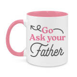 Go Ask Your Father Mug