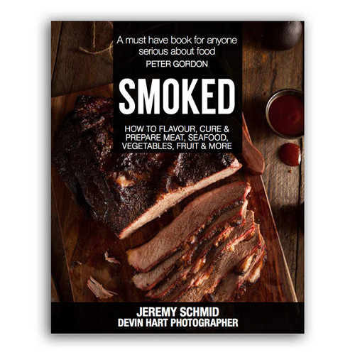 Smoked - How to Flavor, Cure and Prepare Meat, Seafood, Vegetables, Fruit and More