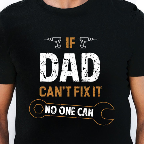 If Dad Can't Fix It T-Shirt