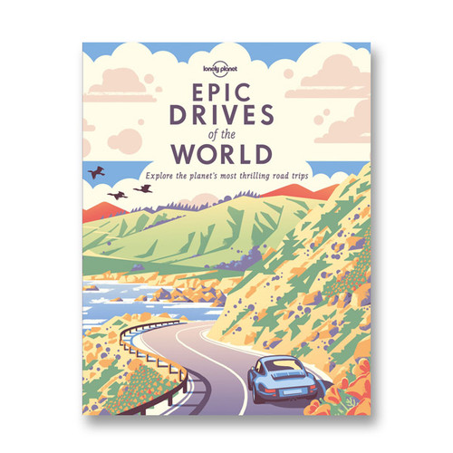 Lonely Planet Epic Drives of the World