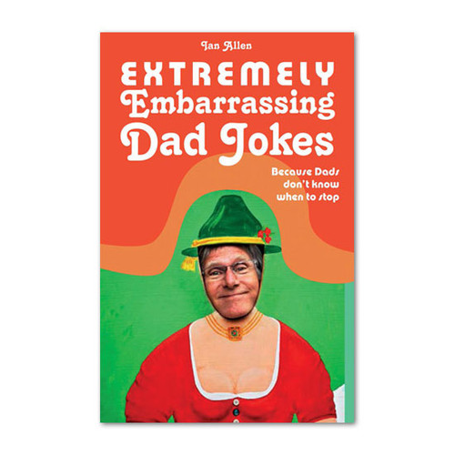 Extremely Embarrassing Dad Jokes