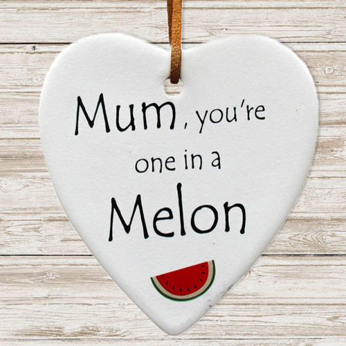 Mum, You're One in a Melon Hanging Heart