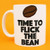 Time To Flick The Bean Mug