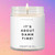 It's About Damn Time! Luxury Eco Soy Candle