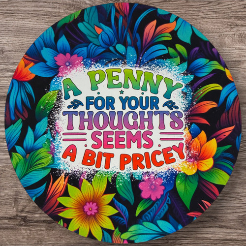 Fun/Sarcastic/Snarky 4 Inch Round Custom Car Freshie 