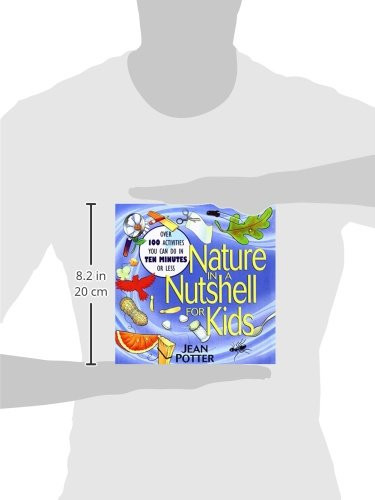 Nature in a Nutshell for Kids: Over 100 Activities You Can Do in Ten ...