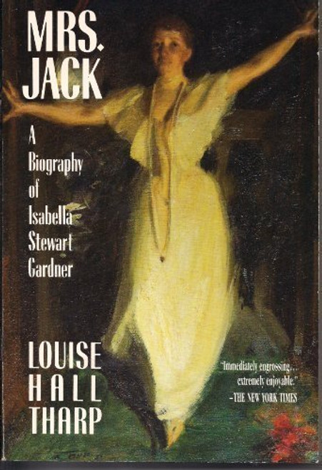 Mrs. Jack: A Biography of Isabella Stewart Gardner
