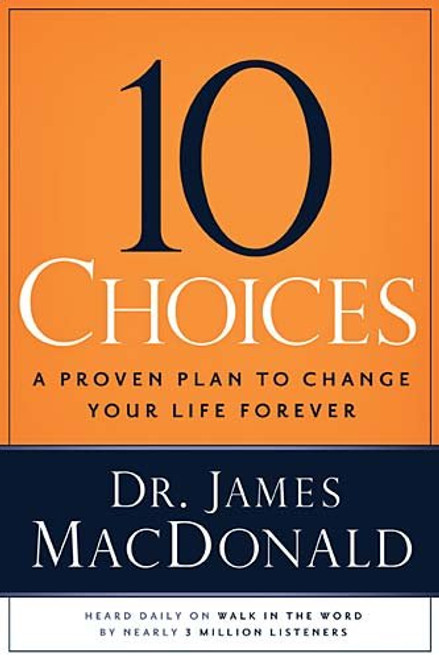 10 Choices: A Proven Plan to Change Your Life Forever