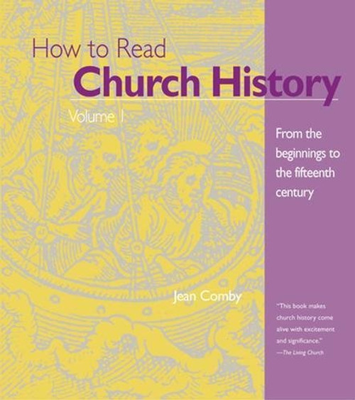 How to Read Church History Volume 1: From the Beginnings to the Fifteenth Century (The Crossroad Adult Christian Formation)