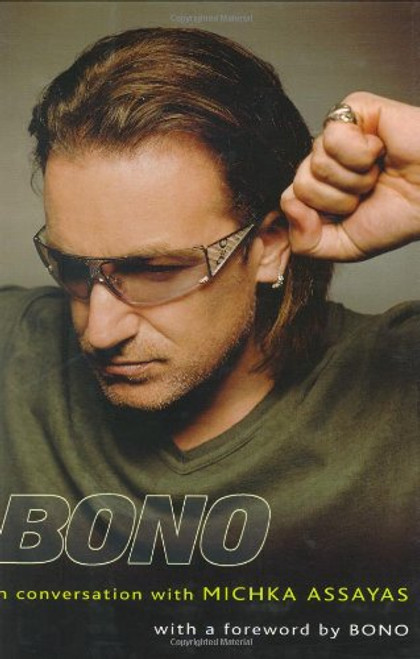 Bono: In Conversation with Michka Assayas Bono: In Conversation with Michka Assayas