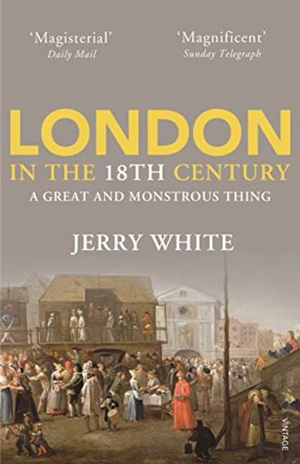 London in the Eighteenth Century: A Great and Monstrous Thing