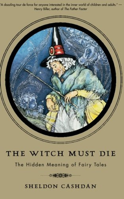 The Witch Must Die: The Hidden Meaning of Fairy Tales