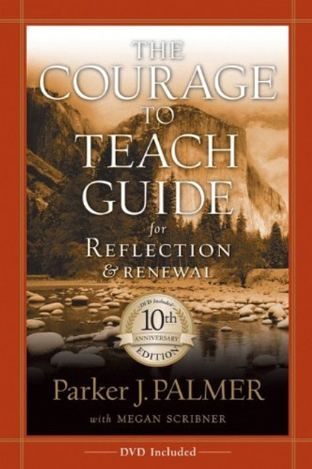 The Courage to Teach Guide for Reflection and Renewal,  10th Anniversary Edition