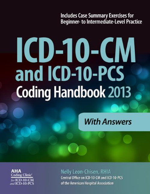 ICD-10-CM and ICD-10-PCS Coding Handbook, 2013 ed., with Answers