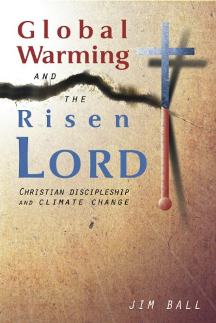Global Warming and the Risen LORD: Christian Discipleship and Climate Change