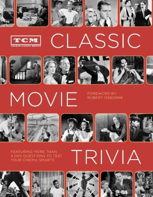 TCM Classic Movie Trivia: Featuring More Than 4,000 Questions to Test Your Trivia Smarts
