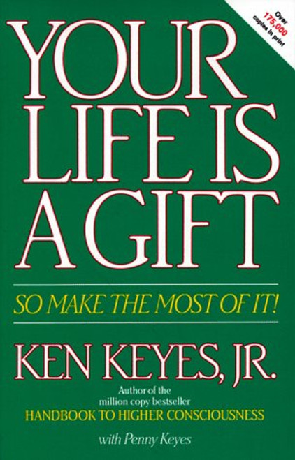 Your Life Is a Gift -- So Make the Most of It (Keyes, Jr, Ken)