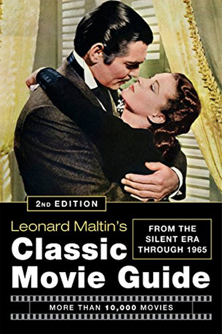 Leonard Maltin's Classic Movie Guide: From the Silent Era Through 1965, Second Edition Leonard Maltin's Classic Movie Guide: From the Silent Era Through 1965, Second Edition