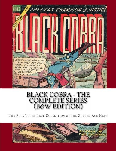 Black Cobra - The Complete Series (B&W Edition): The Full Three-Issue Collection of the Golden Age Hero