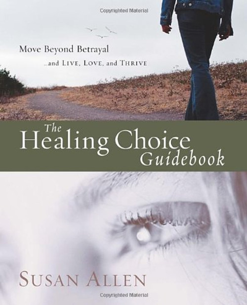 The Healing Choice Guidebook: Move Beyond Betrayal (145)