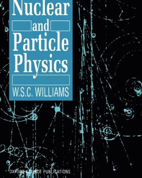 Nuclear and Particle Physics (Oxford Science Publications) Nuclear and Particle Physics (Oxford Science Publications)