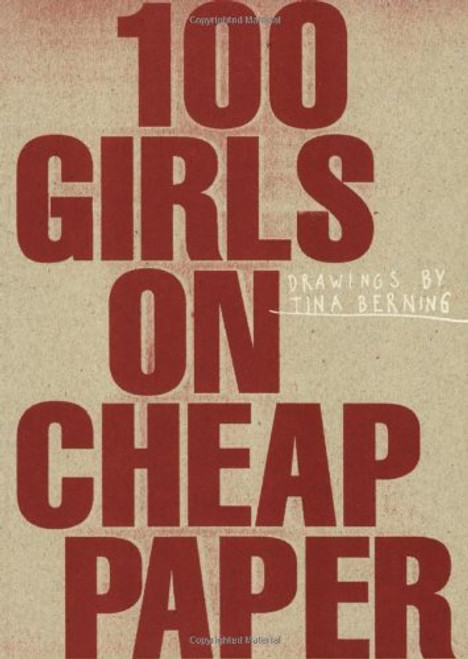 100 Girls on Cheap Paper: Drawings by Tina Berning