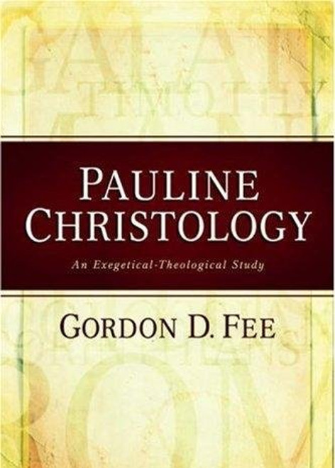 Pauline Christology: An Exegetical-Theological Study Pauline Christology: An Exegetical-Theological Study