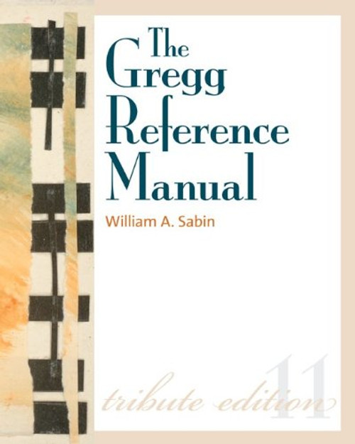 The Gregg Reference Manual: A Manual of Style, Grammar, Usage, and Formatting Tribute Edition (Gregg Reference Manual (Paperback))