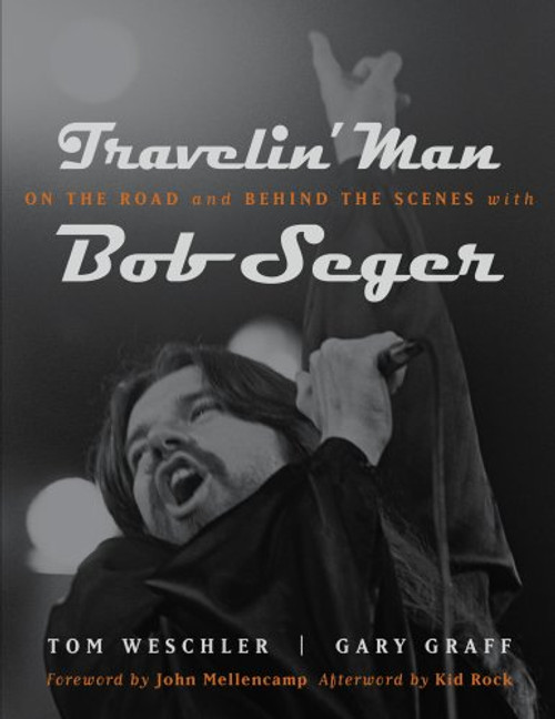 Travelin' Man: On the Road and Behind the Scenes with Bob Seger (Painted Turtle)