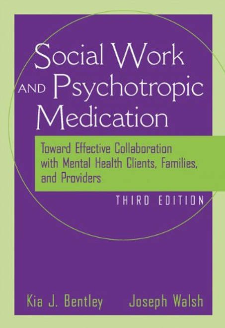 The Social Worker and Psychotropic Medication: Toward Effective Collaboration with Mental Health Clients, Families, and Providers (Psychopharmacology)