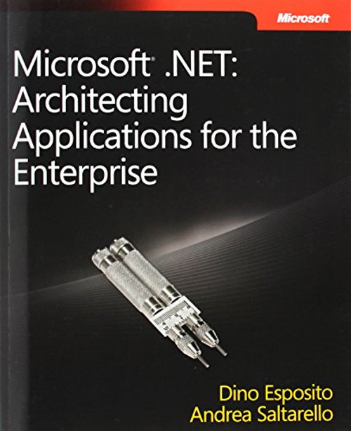 Microsoft .NET: Architecting Applications for the Enterprise (Developer Reference)