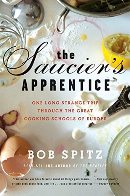 The Saucier's Apprentice: One Long Strange Trip through the Great Cooking Schools of Europe