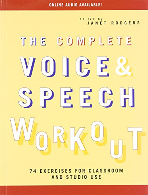 The Complete Voice and Speech Workout: 74 Exercises for Classroom and Studio Use