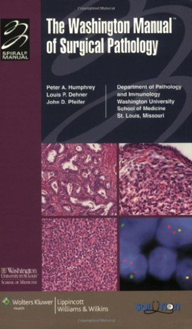 The Washington Manual of Surgical Pathology: Department of Pathology and Immunology, Washington University School of Medicine, St. Louis, MO ... (Formerly known as the Spiral Manual Series)) The Washington Manual of Surgical Pathology: Department of Pathology and Immunology, Washington University School of Medicine, St. Louis, MO ... (Formerly known as the Spiral Manual Series))