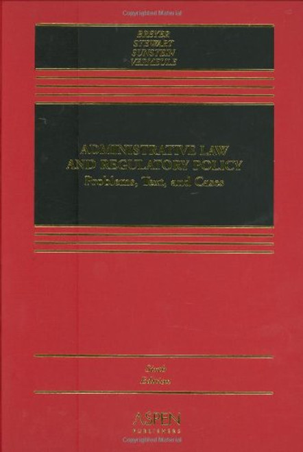 Administrative Law and Regulatory Policy: Problems, Text, and Cases