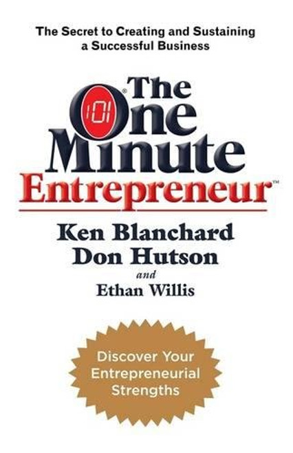 The One Minute Entrepreneur: The Secret to Creating and Sustaining a Successful Business (One Minute Manager)