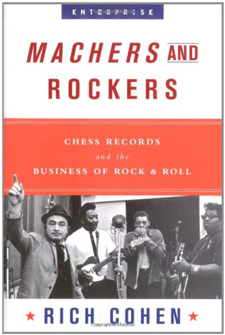 Machers and Rockers: Chess Records and the Business of Rock & Roll (Enterprise)