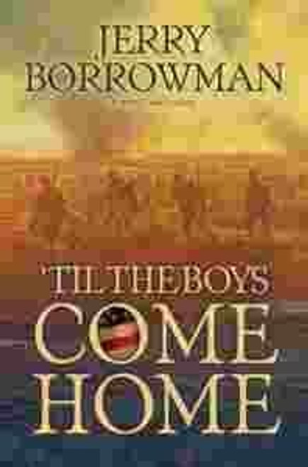 Til the Boys Come Home: A World War I Novel Til the Boys Come Home: A World War I Novel