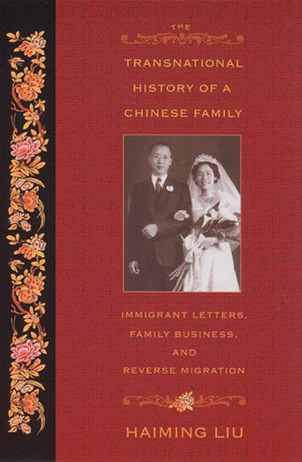 The Transnational History of a Chinese Family: Immigrant Letters, Family Business, and Reverse Migration
