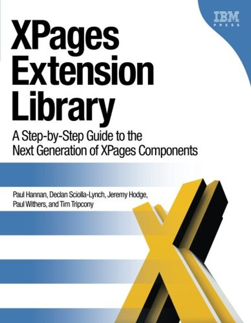 XPages Extension Library: A Step-by-Step Guide to the Next Generation of XPages Components (IBM Press)