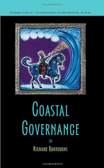 Coastal Governance (Foundations of Contemporary Environmental Studies Series)