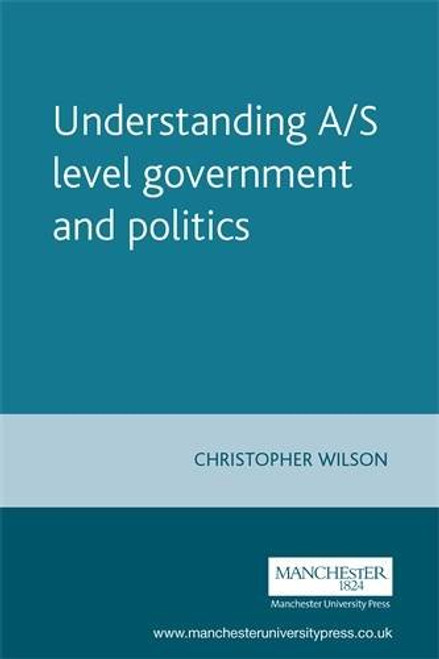 Understanding A/S level government and politics (Understanding Politics MUP)